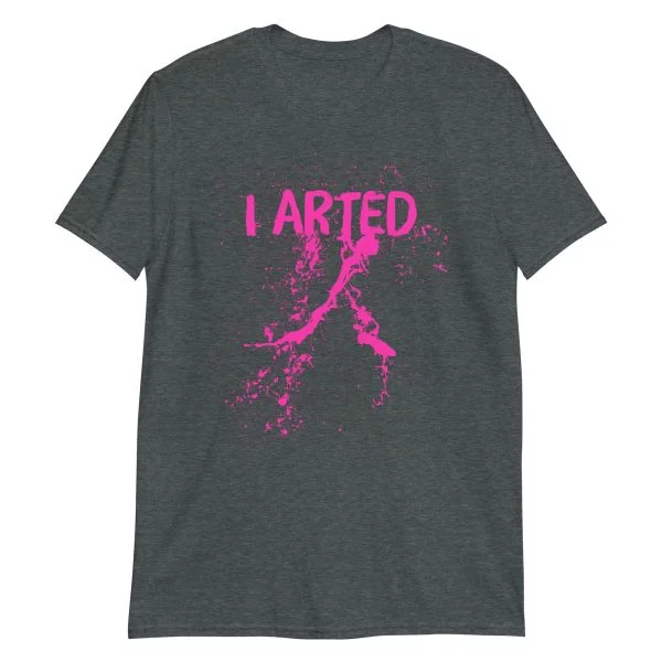 I Arted T-Shirt